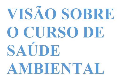 Visão Sobre o Curso de Saúde Ambiental